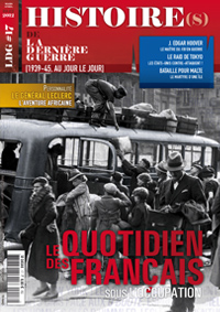 Histoire(s) de la Derni&egrave;re Guerre n&deg;17 : Le quotidien des fran�ais sous l'occupation
