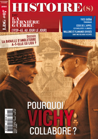 Histoire(s) de la Derni&egrave;re Guerre n&deg;7 : Pourquoi Vichy collabore ?